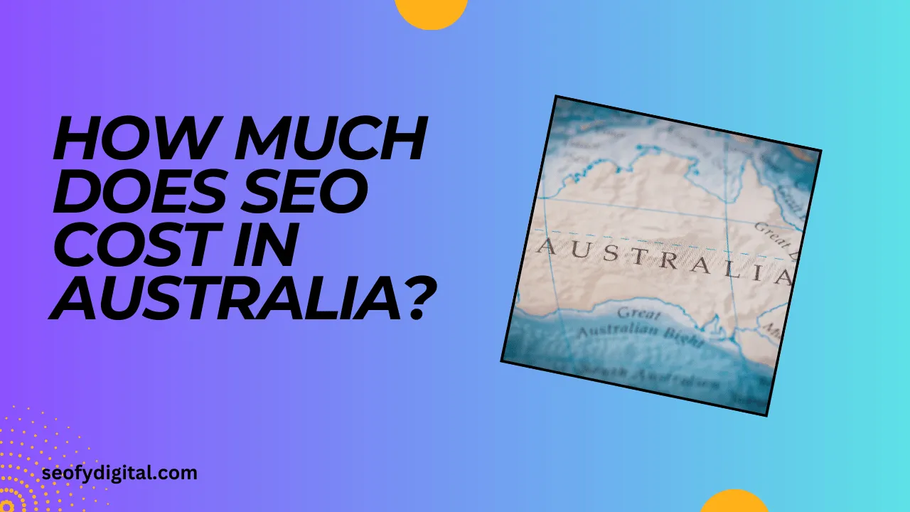 How Much Does Seo Cost In Australia? (Explained)