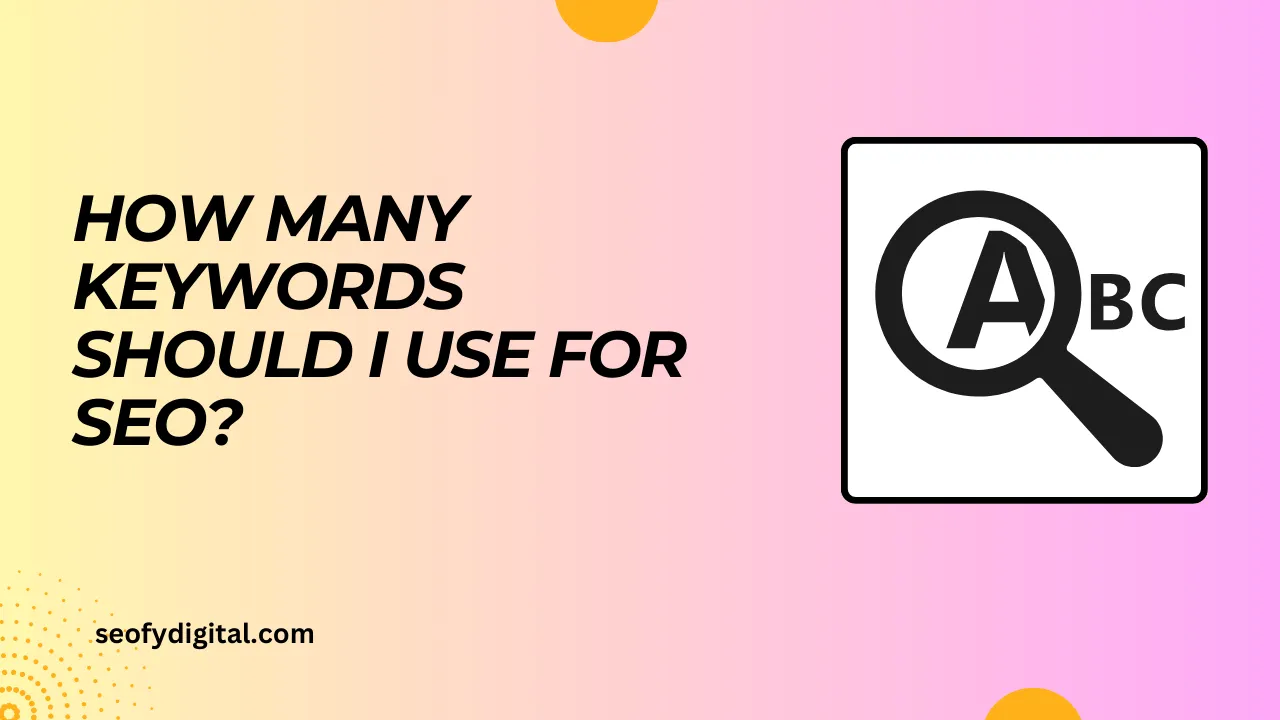 How Many Keywords Should I Use For SEO? (Answred)