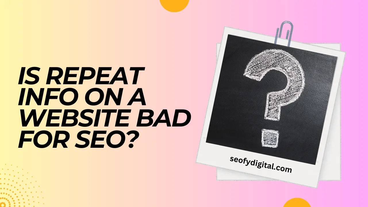 Is Repeat Info On A Website Bad For SEO? (Answered)